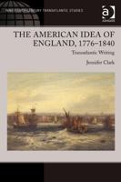 The American Idea of England, 1776-1840: Transatlantic Writing 1409430502 Book Cover
