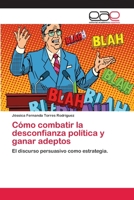 Cómo combatir la desconfianza política y ganar adeptos 6202138327 Book Cover