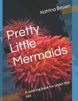 Pretty Little Mermaids: A coloring book for under the sea B09FS2TM9R Book Cover