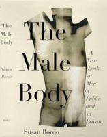 The Male Body: A New Look at Men in Public and in Private 0374527326 Book Cover