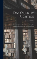 Das objektiv richtige: Eine transzendentalphilosophische üntersuchung der aufgabe und grenzen der rechtsphilosophie 1018595767 Book Cover