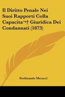 Il Diritto Penale Nei Suoi Rapporti Colla Capacita  Giuridica Dei Condannati (1873) 1275031064 Book Cover