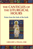 The Canticles of the Liturgical Hours: Praise from the Ends of the Earth 080915756X Book Cover