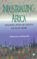 Industrializing Africa: Development Options and Challenges for the 21st Century 0865436533 Book Cover