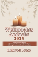 Weihnachtsandacht 2025: Fünfundzwanzig tägliche Adventsbetrachtungen, um Gottes Liebe, Hoffnung, Frieden und Freude anzunehmen (German Edition) B0FRRM8PSX Book Cover