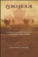 Zero Hour: Courage, Sacrifice and the Canadian Corps in WW1 (The Great War Series) B0FXZVTVWB Book Cover