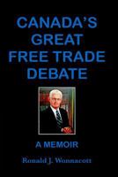 Canada's Great Free Trade Debate A Memoir 1515180352 Book Cover
