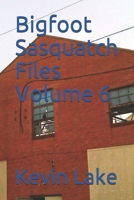 Bigfoot Sasquatch Files Volume 6 B08P1CFHRT Book Cover