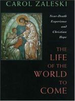 Life of the World to Come: Near-death Experience and Christian Hope 0195103351 Book Cover