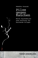 Pilze gegen Rauchen: Warum Psychedelika neue Hoffnung für Rauchende bringen (German Edition) 3691733727 Book Cover