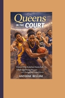 Queens in the Court: Women Who Redefined Basketball, Challenged Inequality, and Changed the Game Forever B0GF2JTPZM Book Cover