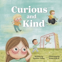 Curious and Kind: A Story About Celebrating Differences B0F9KQ6P87 Book Cover