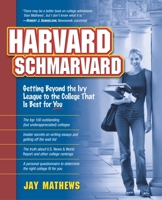 Harvard Schmarvard: Getting Beyond the Ivy League to the College That is Best for You 0761536957 Book Cover