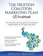 The Fruition Coalition Marketing Plan Workbook 1537726854 Book Cover