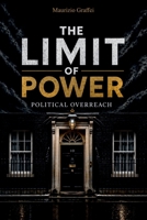 THE LIMIT OF POWER: political overreach B0H1H73GLH Book Cover