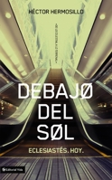 Debajo del sol: Eclesiastés. Hoy. (De lo celestial a lo terrenal) 0829757996 Book Cover