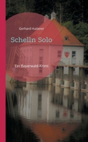 Schelln Solo: Ein Bayerwald-Krimi 3757862635 Book Cover