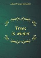 Trees in Winter: Their Study, Planting, Care and Identification 1146503474 Book Cover
