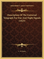 Description of the Universal Telegraph for Day and Night Signals 1436820553 Book Cover