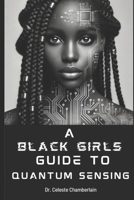 A Black Girls Guide to Quantum Sensing B0HBZ1VF57 Book Cover