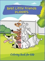 Best little friends: Coloring Book for Children with over 45 Coloring Designs, Ages 2-4, 4-8. Easy, Large picture for coloring with dogs and puppies design. Great Gift for Boys & Girls 1447891783 Book Cover