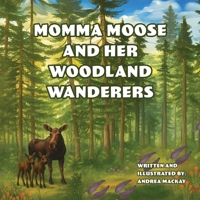 Momma Moose and her Woodland Wanderers B0FRNJ1SBH Book Cover