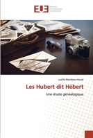 Les Hubert dit Hébert: Une étude généalogique 6203430803 Book Cover