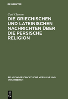 Die griechischen und lateinischen Nachrichten über die persische Religion 3111223493 Book Cover