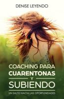 Coaching Para Cuarentonas y Subiendo: Un Salto Hacia las Oportunidades 1979009244 Book Cover