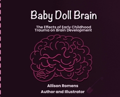 Baby Doll Brain: The Effects of Early Childhood Trauma on Brain Development B0GY5QFTKJ Book Cover