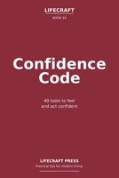 Confidence Code: 40 tools to feel and act confident (The Lifecraft Series) B0GXR6C6H5 Book Cover