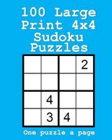 100 Large Print 4x4 Sudoku Puzzles: One Puzzle a Page 1981160531 Book Cover