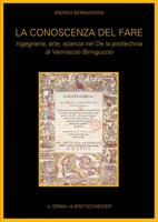 La Conoscenza del Fare: Ingegneria, Arte, Scienza Nel de la Pirotecnia Di Vannoccio Biringuccio 8882656365 Book Cover