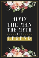 Alvin The Man The Myth The Legend: Lined Notebook / Journal Gift, 120 Pages, 6x9, Matte Finish, Soft Cover 1673954766 Book Cover