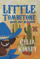 Little Tombstone Short Cozy Mysteries: Collected Short Stories Vol. One B0B3RL87NJ Book Cover