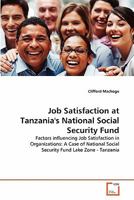 Job Satisfaction at Tanzania's National Social Security Fund: Factors influencing Job Satisfaction in Organizations: A Case of National Social Security Fund Lake Zone - Tanzania 3639303814 Book Cover