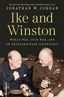 Ike and Winston: World War, Cold War, and an Extraordinary Friendship 0593473132 Book Cover