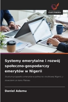 Systemy emerytalne i rozwój spoleczno-gospodarczy emerytów w Nigerii (Polish Edition) 6209899919 Book Cover