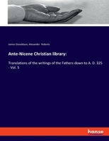 Ante-nicene Christian Library: Translations Of The Writings Of The Fathers Down To A.d. 325, Volume 5... 333790419X Book Cover