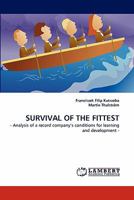 SURVIVAL OF THE FITTEST: - Analysis of a record company's conditions for learning and development - 3843352496 Book Cover