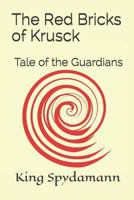 The Red Bricks of Krusck: Tale of the Guardians 1796510874 Book Cover