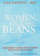 Women, Rice and Beans: Ten Wisdoms of a Brazilian Mother for Daily Easy Flow and Conscious Living 0997900601 Book Cover