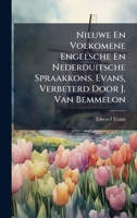 Nieuwe En Volkomene Engelsche En Nederduitsche Spraakkons. Evans, Verbeterd Door J. Van Bemmelon 102387072X Book Cover