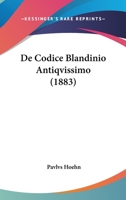De Codice Blandinio Antiqvissimo (1883) 1160385912 Book Cover