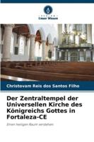 Der Zentraltempel der Universellen Kirche des Königreichs Gottes in Fortaleza-CE: Einen heiligen Raum verstehen (German Edition) 6206832678 Book Cover