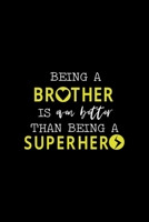 Being A Brother Is Even Better Than Being A Superhero: All Purpose 6x9" Blank Lined Notebook Journal Way Better Than A Card Trendy Unique Gift Solid Black Brother 1694696669 Book Cover