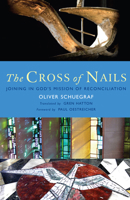 The Cross of Nails: Joining in God's Mission of Reconciliation 1848252390 Book Cover