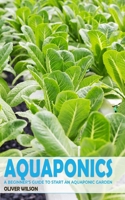 Aquaponics: A Beginner’s Guide to Start an Aquaponic Garden B084Q9VSMJ Book Cover