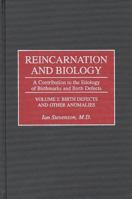 Reincarnation and Biology: A Contribution to the Etiology of Birthmarks and Birth Defects Volume 2: Birth Defects and Other Anomalies 0275952843 Book Cover
