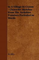 In a Village in Craven - Character Sketches from the Yorkshire Pennines Portrated in Words 1444699520 Book Cover